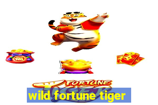 wild fortune tiger